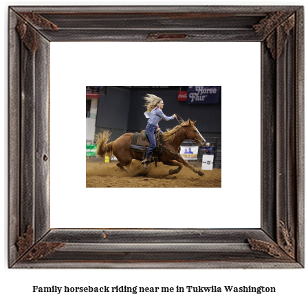 family horseback riding near me in Tukwila, Washington